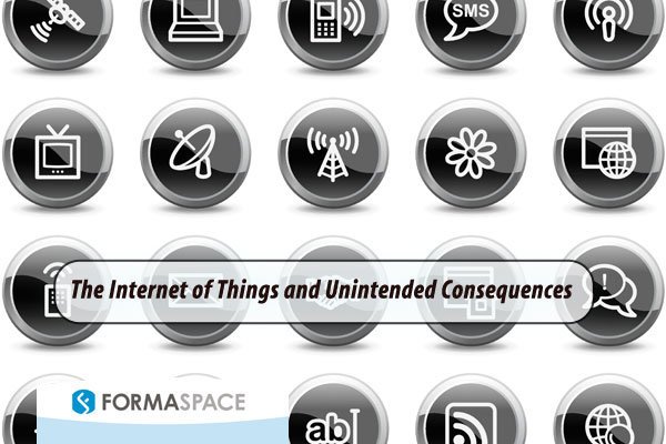 Formaspace-Internet-of-Things-Unintended-Consequences